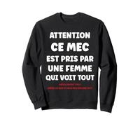 Citation Jalousie Humour Couple Attention Ce Mec Est Pris Sweatshirt
