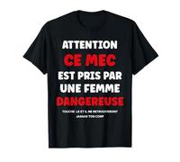 Citation Jalousie Humour Couple Attention Ce Mec Est Pris T-Shirt