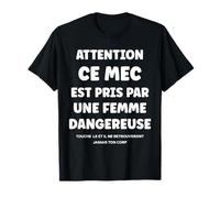 Citation Jalousie Humour Couple Attention Ce Mec Est Pris T-Shirt