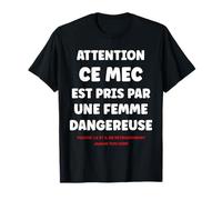 Citation Jalousie Humour Couple Attention Ce Mec Est Pris T-Shirt