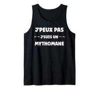 Citation J'peux Pas Je suis Un Mythomane Humour Mytho Débardeur