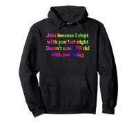 Citation Just Because I Slept with You Last Night Sweat à Capuche