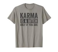 Citation « Karma Is a Bitch Only If You Are Sarcastic » T-Shirt