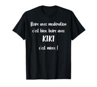 Citation Kiki Drole Prénom Humour Boire avec Kiki T-Shirt