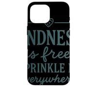 Citation Kindness is Free Sprinkle It Everywhere Coque pour iPhone 16 Pro Max