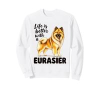 Citation Life is Better with A Eurasier Dog Lover Sweatshirt