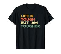 Citation Life is Tough But I Am Tougher Positivity Perseverance T-Shirt