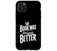 Citation littéraire Amusante The Book Was Better Coque pour iPhone 11 Pro Max