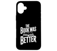 Citation littéraire Amusante The Book Was Better Coque pour iPhone 16 Plus