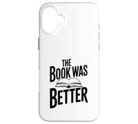 Citation littéraire Amusante The Book Was Better Coque pour iPhone 16 Plus