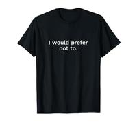 Citation littéraire I Would Prefer Not to Bartleby Melville T-Shirt