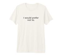 Citation littéraire I Would Prefer Not to Bartleby Melville T-Shirt Haut de Gamme