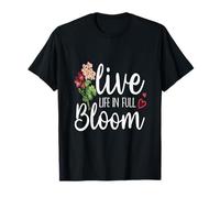 Citation Live Life in Full Bloom - Jardinier de Fleurs - Jardinage T-Shirt