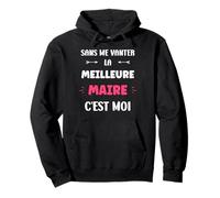 Citation Maire Humour Je suis la Meilleure Maire Sweat à Capuche