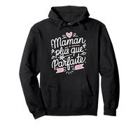 Citation Maman plus que Parfaite Thème Fête des Mères Maman Sweat à Capuche