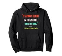 Citation Mandela « It Always Seem Impossible Until It's Done » Sweat à Capuche