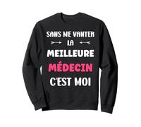 Citation médecin Humour Je suis la Meilleure médecin Sweatshirt