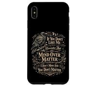 Citation Mind Over Matter If You Don't Like Me Raven Men Women Coque pour iPhone XS Max