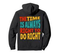 Citation MLK The Time is Always Right to Do Right Sweat à Capuche
