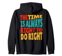 Citation MLK The Time is Always Right to Do Right Sweat à Capuche