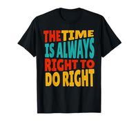 Citation MLK The Time is Always Right to Do Right T-Shirt