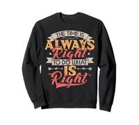 Citation MLK The Time is Always Right to Do What is Right Sweatshirt