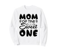 Citation « Mom of The Sweet One Mother's Day Mom Mama Mother's Day » Sweatshirt