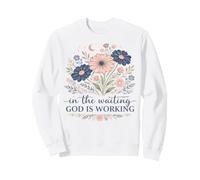 Citation Motivante Design Floral : Dieu Œuvre en Attente Sweatshirt