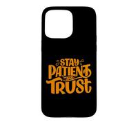 Citation motivante « Stay Patient and Trust » Coque pour iPhone 15 Pro Max