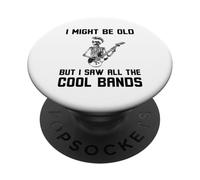 Citation Musicale Amusante Might Be Old But I Saw All The Cool Bands PopSockets PopGrip Adhésif