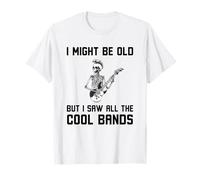 Citation Musicale Amusante Might Be Old But I Saw All The Cool Bands T-Shirt