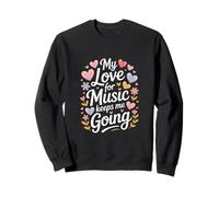Citation My Love for Music Keeps Me Going Sweatshirt