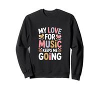 Citation My Love for Music Keeps Me Going Sweatshirt