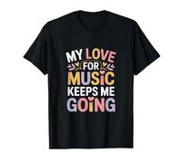 Citation My Love for Music Keeps Me Going T-Shirt