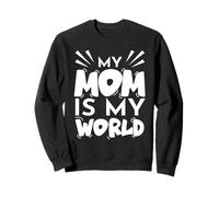 Citation « My Mom is My World Mother's Day Mom Moms Mothers Mother » Sweatshirt