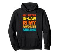 Citation My Sister In-Law Is My Favorite Sibling Sweat à Capuche