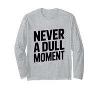 Citation « Never a Dull Moment Fun Life » Manche Longue