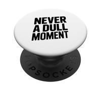 Citation « Never a Dull Moment Fun Life » PopSockets PopGrip Adhésif