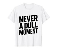 Citation « Never a Dull Moment Fun Life » T-Shirt