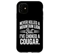 Citation Never Killed A Mountain Lion But I've Choked A Cougar Coque pour iPhone 11