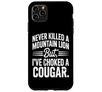 Citation Never Killed A Mountain Lion But I've Choked A Cougar Coque pour iPhone 11 Pro Max