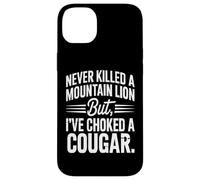 Citation Never Killed A Mountain Lion But I've Choked A Cougar Coque pour iPhone 14 Plus