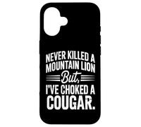 Citation Never Killed A Mountain Lion But I've Choked A Cougar Coque pour iPhone 16
