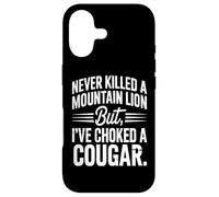Citation Never Killed A Mountain Lion But I've Choked A Cougar Coque pour iPhone 17