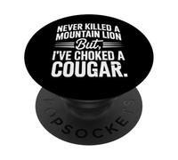 Citation Never Killed A Mountain Lion But I've Choked A Cougar PopSockets PopGrip Adhésif
