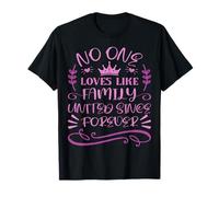 Citation No One Loves Like Family United Since Forever T-Shirt