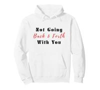Citation « Not Going Back and Forth with You » pour Femmes Sweat à Capuche