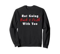 Citation « Not Going Back and Forth with You » pour Femmes Sweatshirt