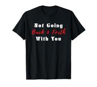 Citation « Not Going Back and Forth with You » pour Femmes T-Shirt