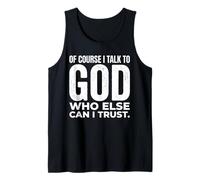 Citation « of Course I Talk to God Who Else Can I Trust Faith » Débardeur